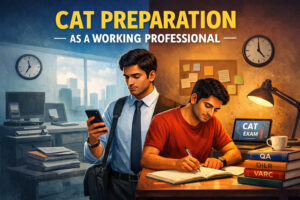 Read more about the article CAT PREPARATION AS THE WORKING PROFESSIONAL