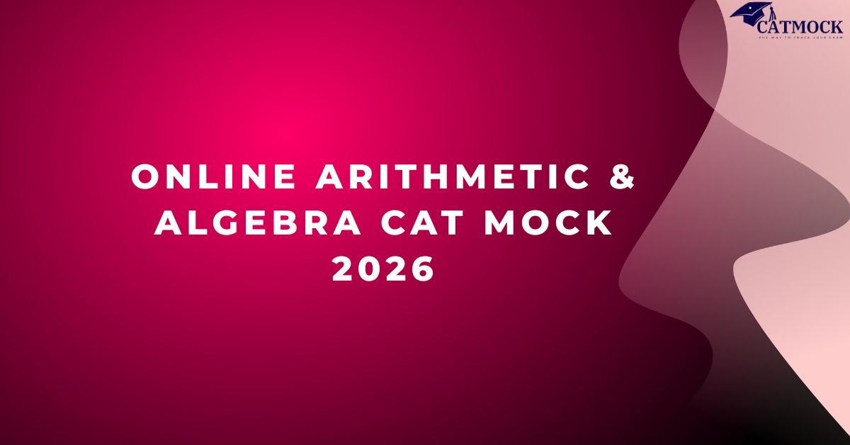 Online Arithmetic & Algebra Cat Mock 2026