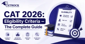 Read more about the article CAT 2026: Eligibility Criteria — The Complete Guide