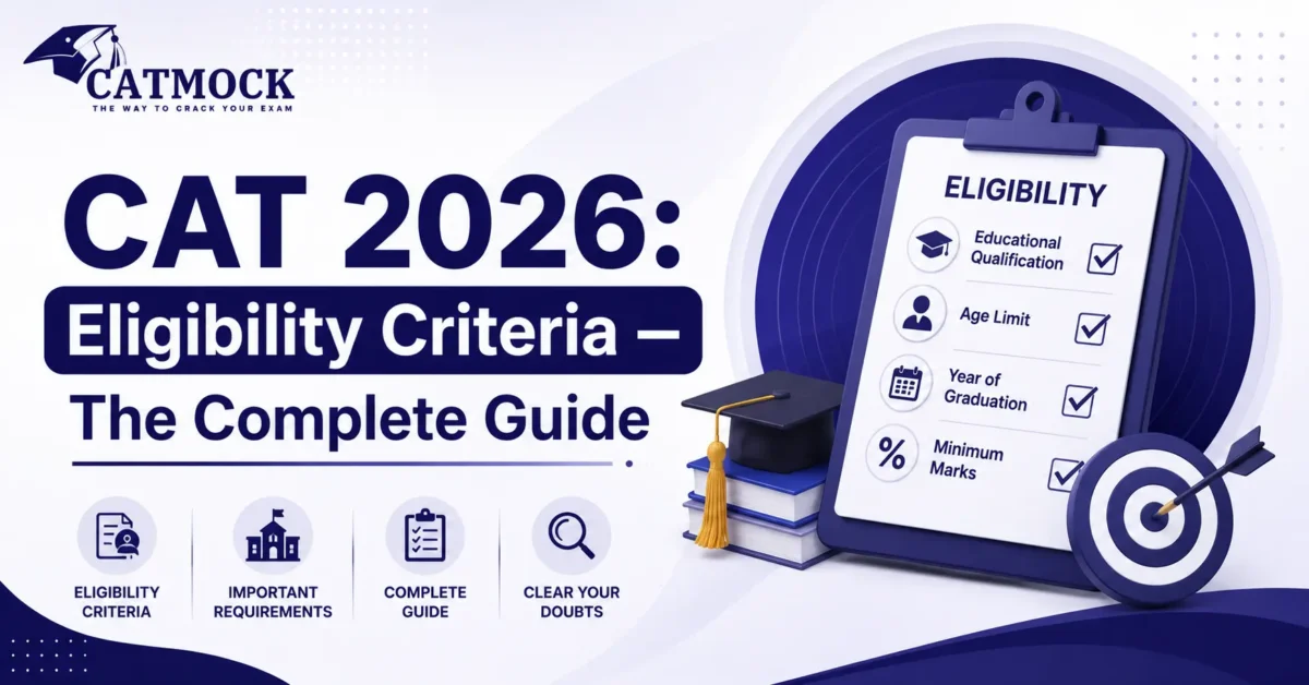 You are currently viewing CAT 2026: Eligibility Criteria — The Complete Guide