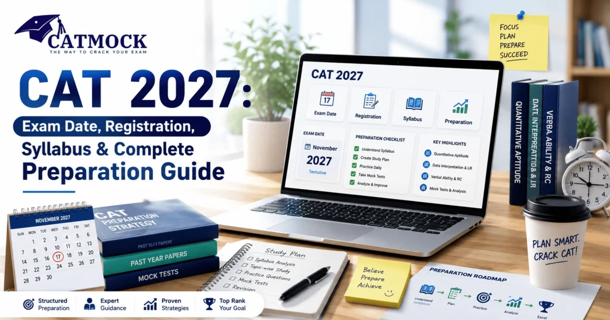 CAT 2027: Exam Date, Registration, Syllabus & Complete Preparation Guide