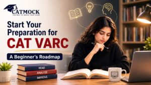 Read more about the article How to Start Your Preparation for CAT VARC: A Beginner’s Roadmap