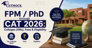 Read more about the article FPM / PhD through CAT 2026: Colleges (IIMs), Fees & Eligibility