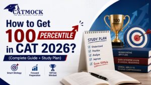 Read more about the article How to Get 100 Percentile in CAT 2026? Complete Guide + Study Plan