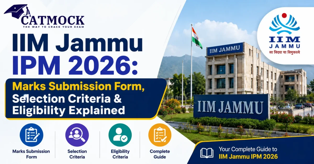You are currently viewing IIM Jammu IPM 2026: Marks Submission Form, Selection Criteria & Eligibility Explained