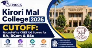 Read more about the article Kirori Mal College 2026 Cutoff: Round-Wise CUET UG Scores for BA, BCom & BSc