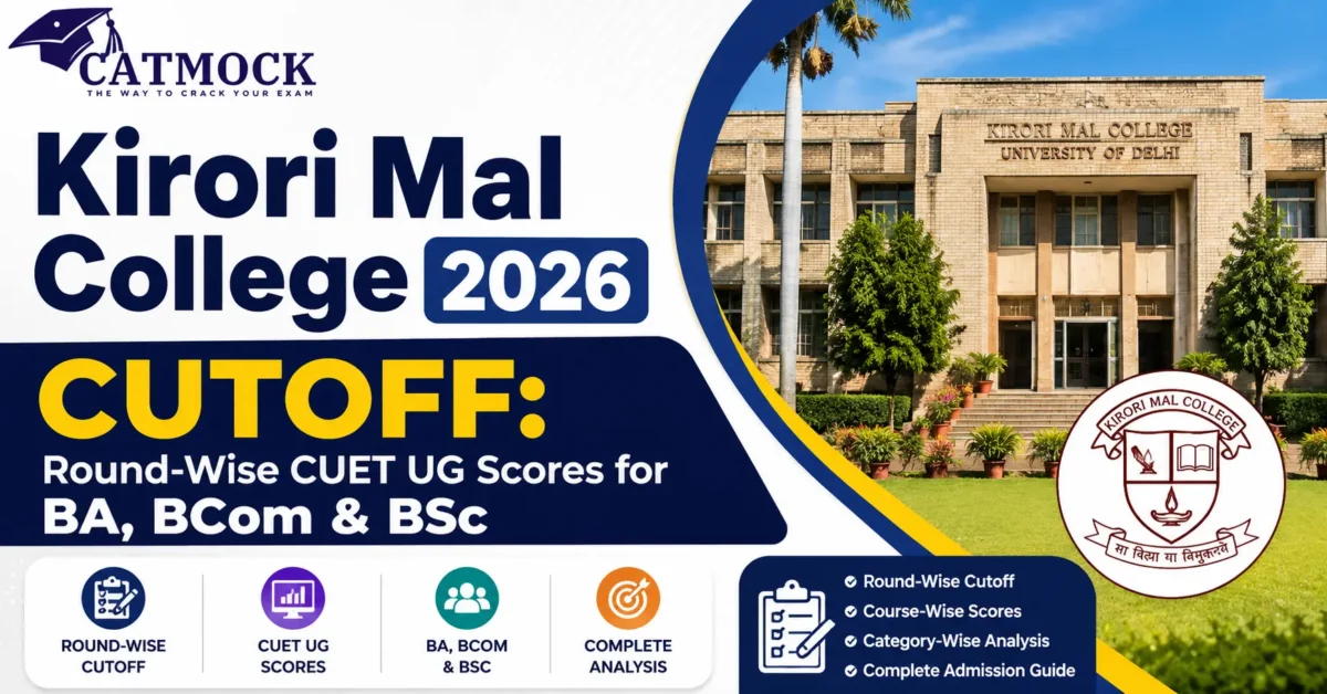 You are currently viewing Kirori Mal College 2026 Cutoff: Round-Wise CUET UG Scores for BA, BCom & BSc