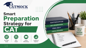 Read more about the article Smart Preparation Strategy for CAT