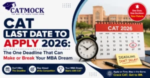 Read more about the article CAT Last Date to Apply 2026: The One Deadline That Can Make or Break Your MBA Dream