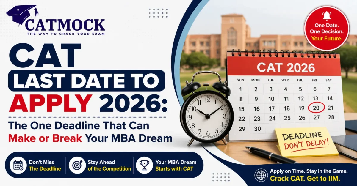 You are currently viewing CAT Last Date to Apply 2026: The One Deadline That Can Make or Break Your MBA Dream