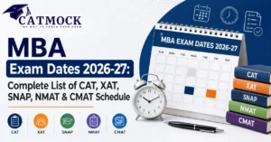 Read more about the article MBA Exam Dates 2026-27: Complete List of CAT, XAT, SNAP, NMAT & CMAT Schedule