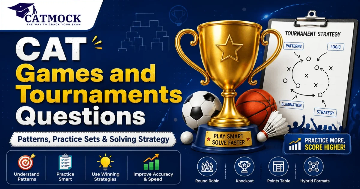 You are currently viewing CAT Games and Tournaments Questions: Patterns, Practice Sets & Solving Strategy