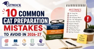 Read more about the article 10 Common CAT Preparation Mistakes to Avoid in 2026-27