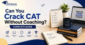 Read more about the article Can You Crack CAT Without Coaching? Complete Guide