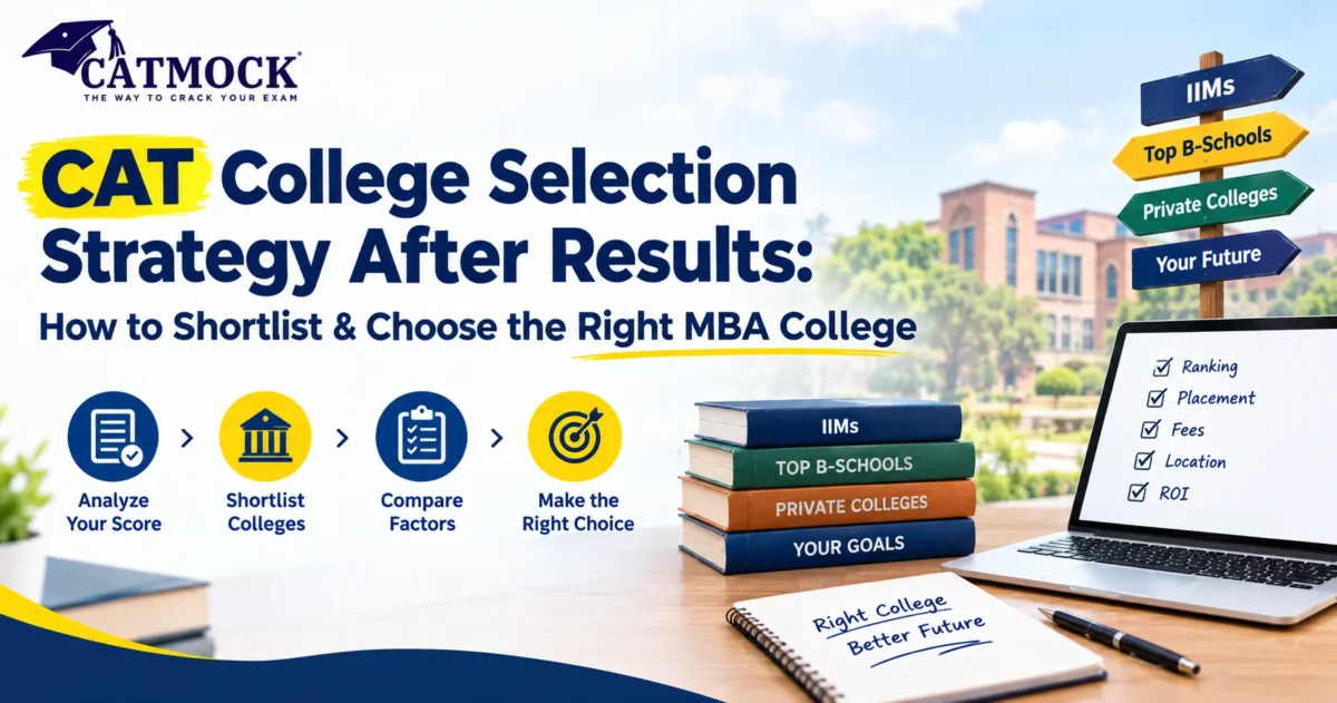 You are currently viewing CAT College Selection Strategy After Results: How to Shortlist & Choose the Right MBA College