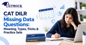 Read more about the article CAT DILR Missing Data Questions: Meaning, Types, Tricks & Practice Sets