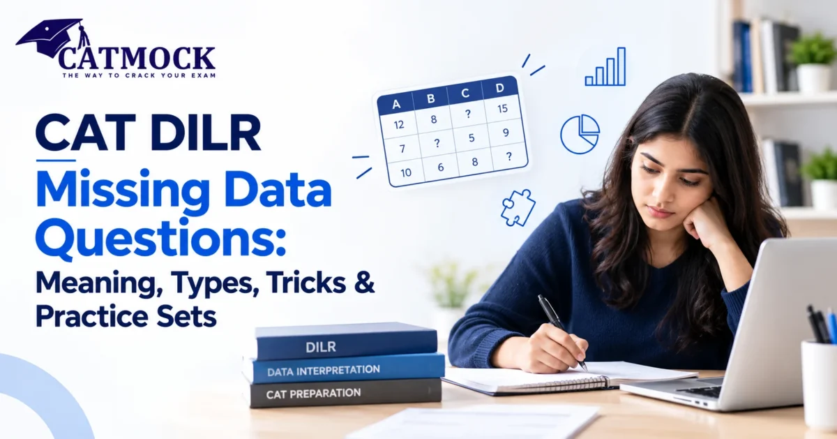 CAT DILR Missing Data Questions: Meaning, Types, Tricks & Practice Sets