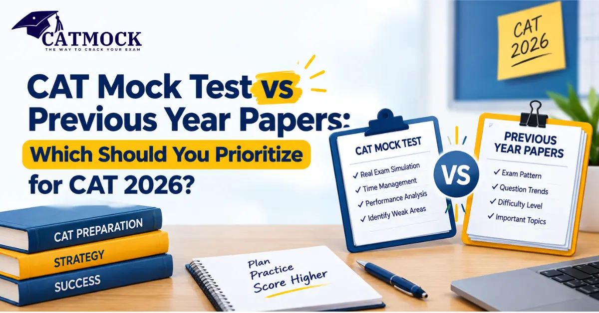 You are currently viewing CAT Mock Test vs Previous Year Papers: Which Should You Prioritize for CAT 2026?