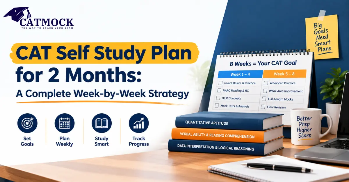 You are currently viewing CAT Self Study Plan for 2 Months: A Complete Week-by-Week Strategy