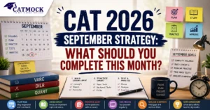 Read more about the article CAT 2026 September Strategy: What Should You Complete This Month?