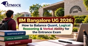 Read more about the article IIM Bangalore UG 2026: How to Balance Quant, Logical Reasoning & Verbal Ability for the Entrance Exam