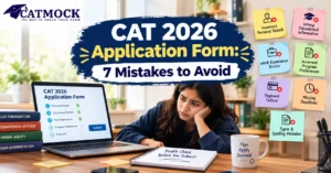 Read more about the article CAT 2026 Application Form: 7 Mistakes to Check Before You Submit