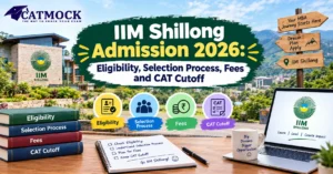 Read more about the article IIM Shillong Admission 2026: Eligibility, Selection Process, Fees and CAT Cutoff