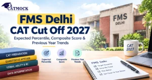 Read more about the article FMS Delhi CAT Cut Off 2027: Expected Percentile, Composite Score & Previous Year Trends