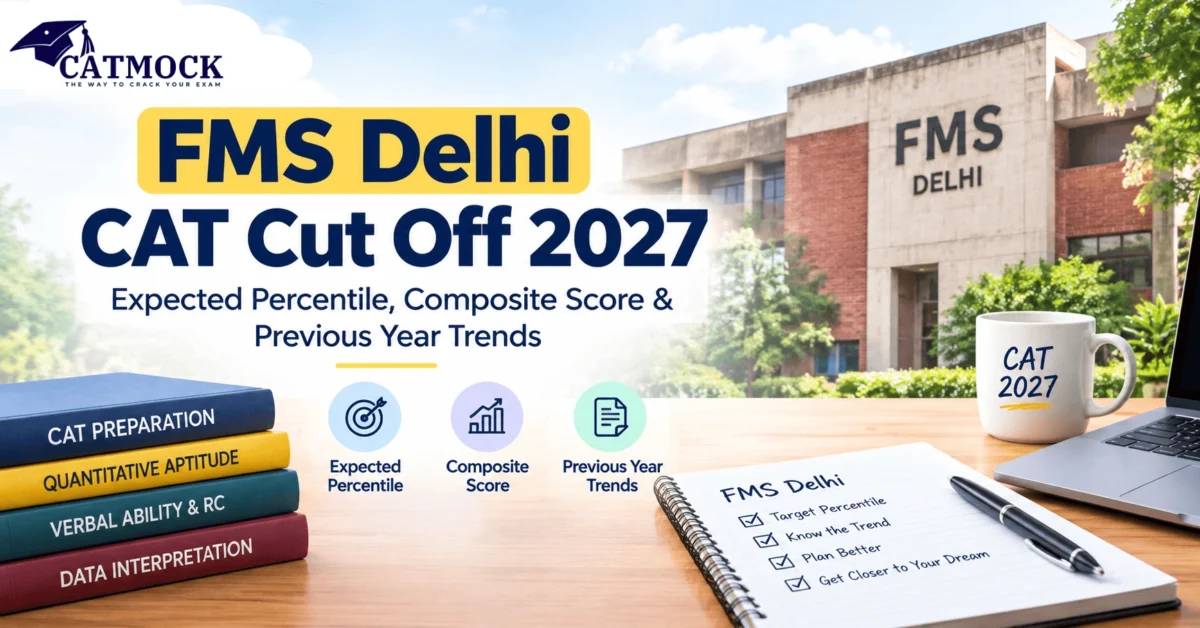 FMS Delhi CAT Cut Off 2027: Expected Percentile, Composite Score & Previous Year Trends