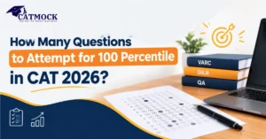 Read more about the article How Many Questions to Attempt for 100 Percentile in CAT 2026?