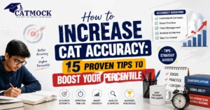 Read more about the article How to Increase CAT Accuracy: 15 Proven Tips to Boost Your Percentile