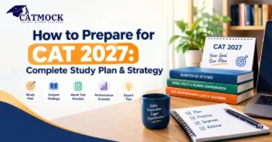 Read more about the article How to Prepare for CAT 2027: Complete Study Plan & Strategy