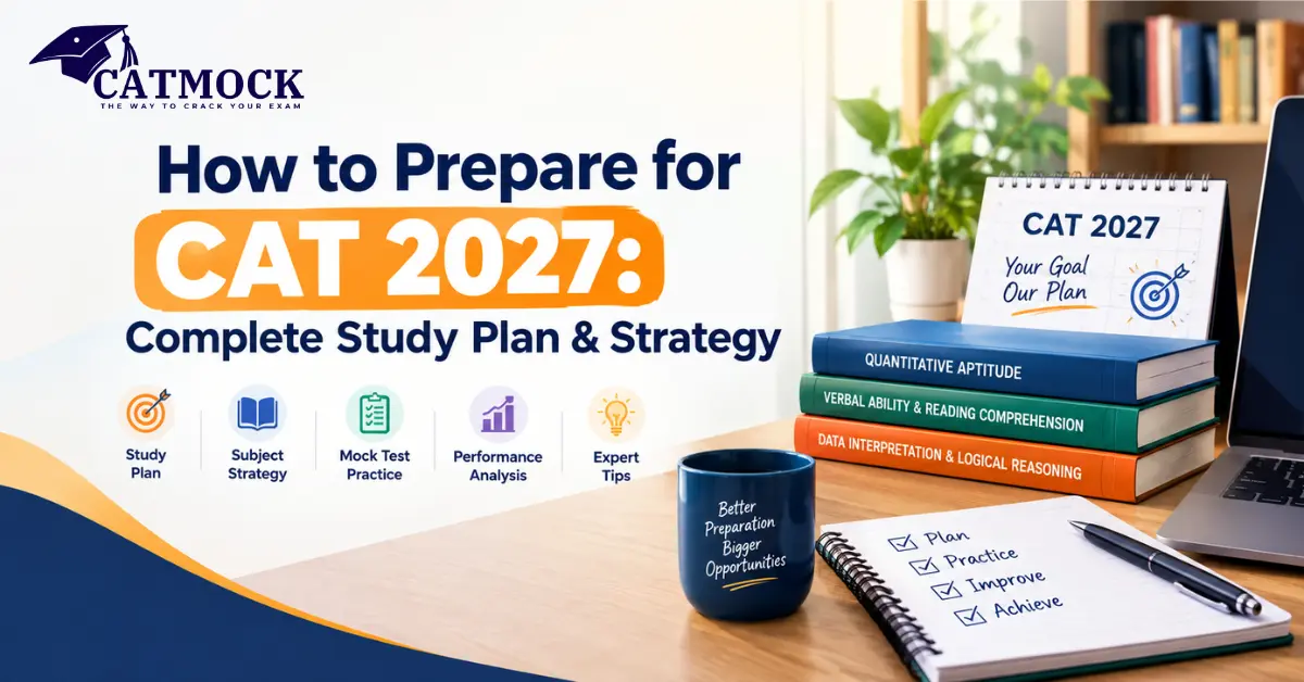 How to Prepare for CAT 2027: Complete Study Plan & Strategy