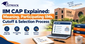 Read more about the article IIM CAP Explained: Meaning, Participating IIMs, Cutoff & Selection Process