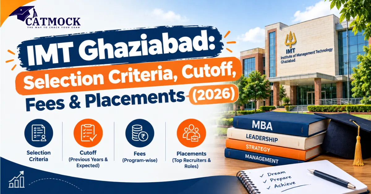 You are currently viewing IMT Ghaziabad: Selection Criteria, Cutoff, Fees & Placements (2026)