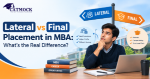 Read more about the article Lateral vs Final Placement in MBA: What’s the Real Difference?