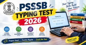 Read more about the article PSSSB Typing Test 2026: Complete Guide to Punjabi & English Typing Rules, Speed and Practice