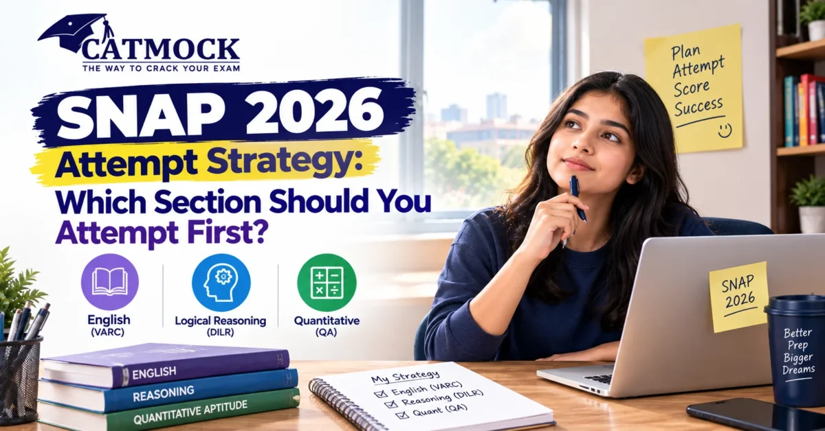 SNAP 2026 Attempt Strategy: Which Section Should You Attempt First?
