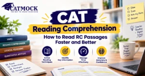 Read more about the article CAT Reading Comprehension: How to Read RC Passages Faster and Better
