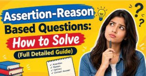 Read more about the article Assertion-Reason Based Questions: How to Solve (Full Detailed Guide)