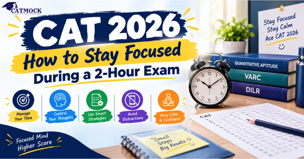 CAT 2026: How to Stay Focused During a 2-Hour Exam