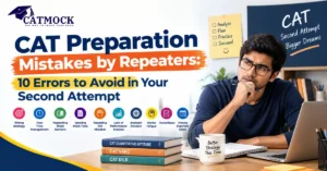 Read more about the article CAT Preparation Mistakes by Repeaters: 10 Errors to Avoid in Your Second Attempt