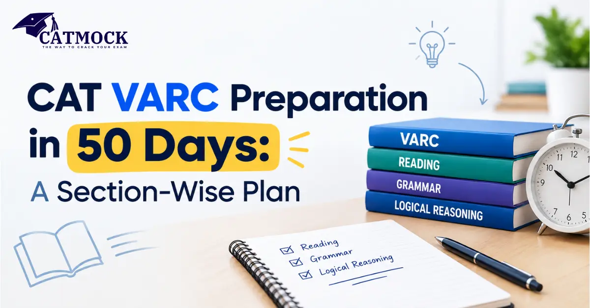 You are currently viewing CAT VARC Preparation in 50 Days: A Section-Wise Plan