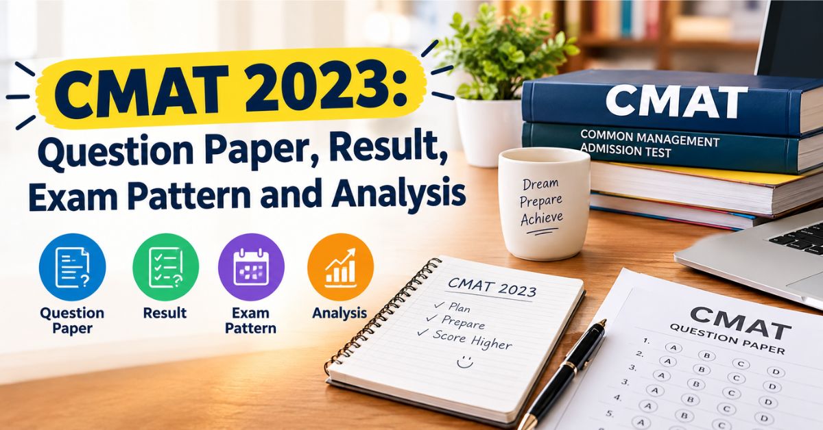 CMAT 2023 Question Paper, Result, Exam Pattern and Analysis