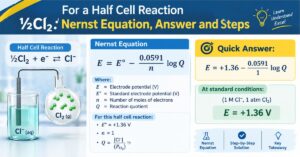 Read more about the article For a Half Cell Reaction ½Cl₂: Nernst Equation, Answer and Steps
