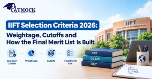Read more about the article IIFT Selection Criteria 2026: Weightage, Cutoffs and How the Final Merit List Is Built
