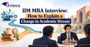Read more about the article IIM MBA Interview: How to Explain a Change in Academic Stream