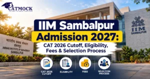 Read more about the article IIM Sambalpur Admission 2027: CAT 2026 Cutoff, Eligibility, Fees & Selection Process