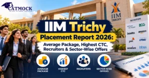 Read more about the article IIM Trichy Placement Report 2026: Average Package, Highest CTC, Recruiters & Sector-Wise Offers