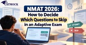 Read more about the article NMAT 2026: How to Decide Which Questions to Skip in an Adaptive Exam